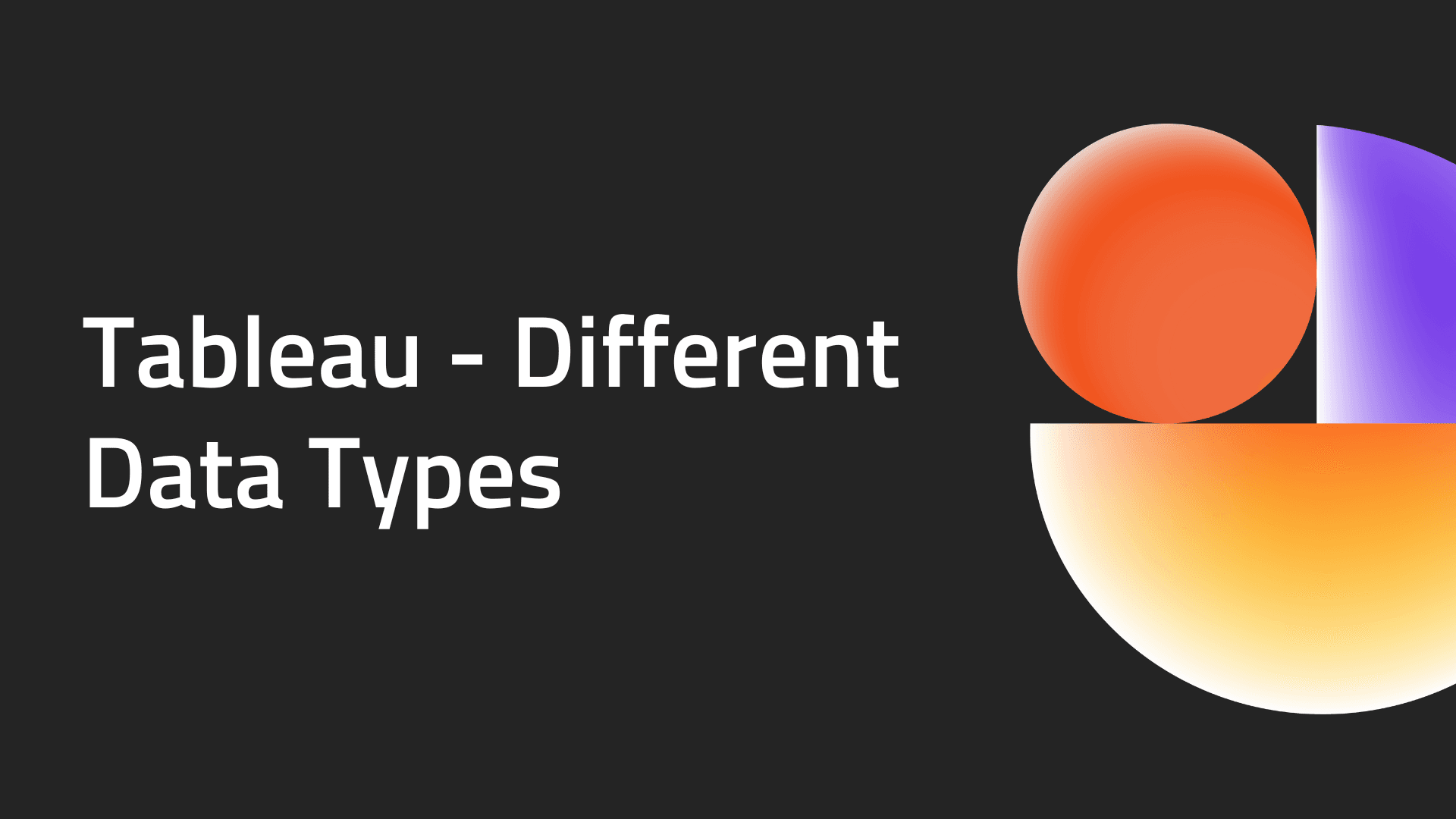 Different Data Types in Tableau