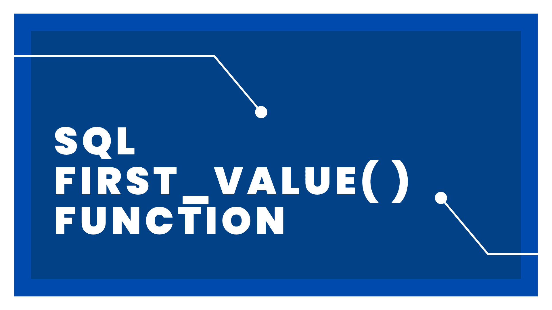 SQL FIRST_VALUE( ) Function