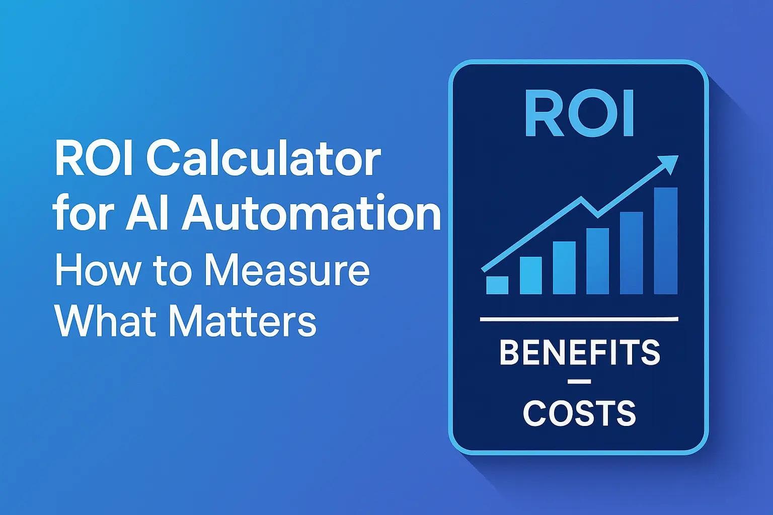 ROI Calculator for AI Automation: How to Measure What Matters