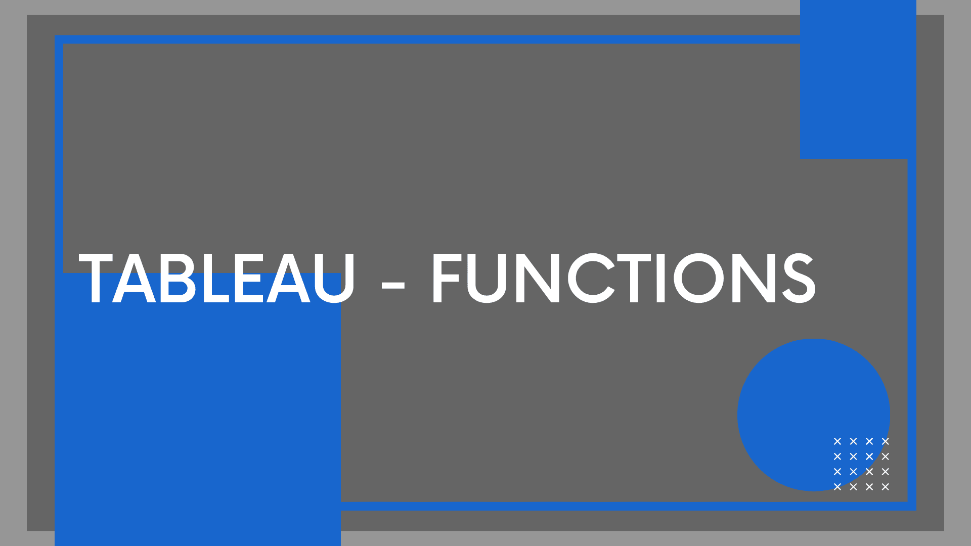 Tableau – Functions: Numeric, String, Date, Logical & Aggregate