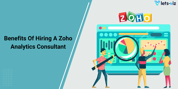 Top 10 Benefits of Hiring A Zoho Analytics Consultant in USA
