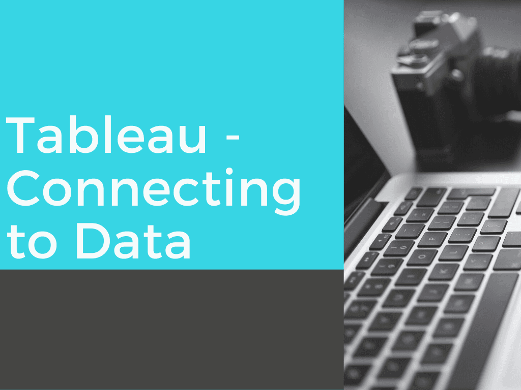 Tableau – Connecting to Data