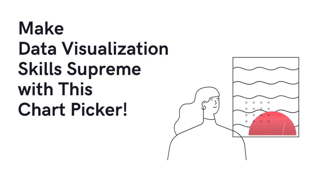 Make Data Visualization Skill Supreme with Chart Picker