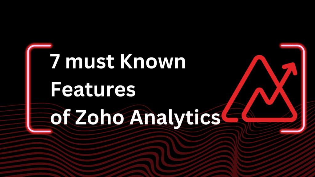 7 must-know features of Zoho Analytics