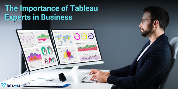 The Importance of Tableau Experts in Business